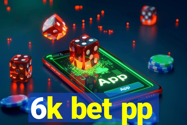 6k bet pp